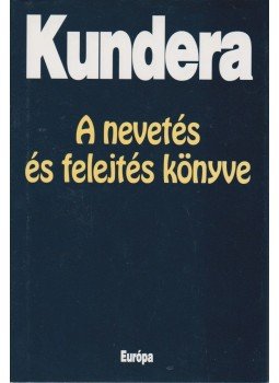 Milan Kundera - A nevetés és felejtés könyve Milan Kundera - A nevetés és felejtés könyve, Budapest 1998 antikvár könyv