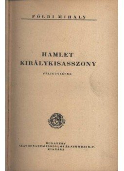 Földi Mihály - Hamlet királykisasszony Földi Mihály - Hamlet királykisasszony, Budapest 0 antikvár könyv