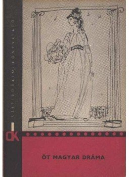 Móricz Zsigmond, Németh László, Gergely Sándor, Illés Endre, Darvas József - Öt magyar dráma Móricz Zsigmond, Németh László, Gergely Sándor, Illés Endre, Darvas József - Öt magyar dráma, Budapest 1972 antikvár könyv