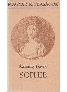 Kazinczy Ferenc - Sophie Kazinczy Ferenc - Sophie, Budapest 1984 antikvár könyv