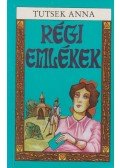 Tutsek Anna - Régi emlékek