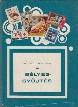 Hajdu Endre - Bélyeggyűjtés Hajdu Endre - Bélyeggyűjtés, Budapest 1971 antikvár könyv