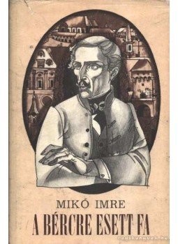 Mikó Imre - A bércre esett fa Mikó Imre - A bércre esett fa, Bukarest 1976 antikvár könyv