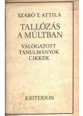 Szabó T. Attila - Tallózás a múltban