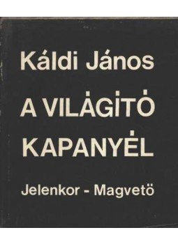 Káldi János - A világító kapanyél Káldi János - A világító kapanyél, Budapest 1970 antikvár könyv
