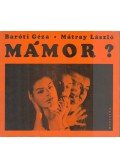 Baróti Géza,Mátrai László - Mámor?