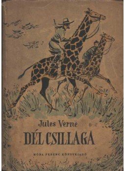 Jules Verne, Verne Gyula - Dél csillaga Jules Verne, Verne Gyula - Dél csillaga, Budapest 1955 antikvár könyv