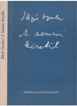 Illyés Gyula - A Semmi közelít Illyés Gyula - A Semmi közelít, Budapest 1983 antikvár könyv