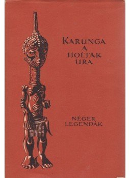 Kende István - Karunga a holtak ura Kende István - Karunga a holtak ura, Budapest 1970 antikvár könyv
