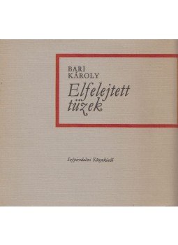 Bari Károly - Elfelejtett tüzek Bari Károly - Elfelejtett tüzek, Budapest 1974 antikvár könyv