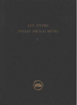 - Ady Endre összes pózai művei I. - Ady Endre összes pózai művei I., Budapest 1955 antikvár könyv