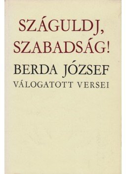 Berda József - Száguldj, szabadság! Berda József - Száguldj, szabadság!, Budapest 1974 antikvár könyv