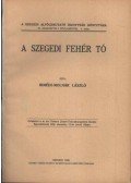 Imrédi-Molnár László - A szegedi Fehér tó