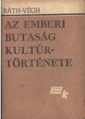 Ráth-Végh István - Az emberi butaság kultúr története I- II kötet