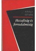 Király István - Hazafiság és forradalmiság