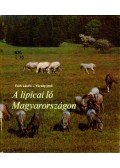 Tóth László,Várady Jenő - A lipicai ló Magyarországon