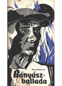 Majerová, Marie - Bányászballada Majerová, Marie - Bányászballada, 1978 antikvár könyv