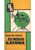 Pásztor Ferenc - És mégis katona