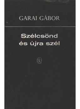 Garai Gábor - Szélcsönd és újra szél Garai Gábor - Szélcsönd és újra szél, Budapest 1978 antikvár könyv