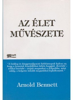 Arnold Bennett - Az élet művészete Arnold Bennett - Az élet művészete, Budapest 1998 antikvár könyv