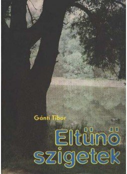 Gánti Tibor - Eltűnő szigetek Gánti Tibor - Eltűnő szigetek, Budapest 1983 antikvár könyv