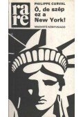 Curval, Philippe - Ó, de szép ez a New York