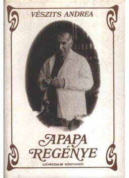 Vészits Andrea - Apapa regénye Vészits Andrea - Apapa regénye, Budapest 1989 antikvár könyv