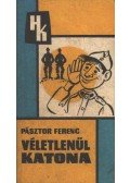 Pásztor Ferenc - Véletlenül katona