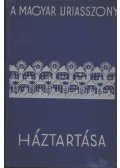 Szegedy-Maszák Aladárné (szerk.),Stumpf Károlyné - Magyar úriasszony háztartása