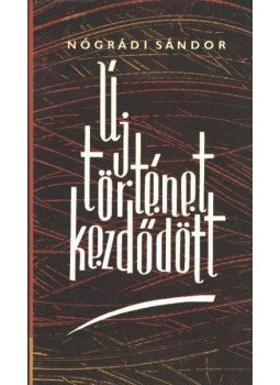 Nógrádi Sándor - Új történet kezdődött Nógrádi Sándor - Új történet kezdődött, Budapest 1966 antikvár könyv