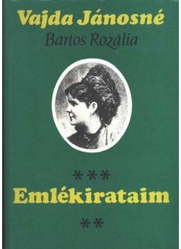 Vajda Jánosné Bartos Rozália - Emlékirataim Vajda Jánosné Bartos Rozália - Emlékirataim, Budapest 1983 antikvár könyv