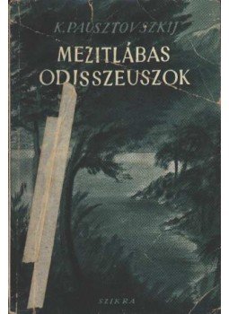 Pausztovszkij, Konsztantyin - Mezitlábas Odisszeuszok Pausztovszkij, Konsztantyin - Mezitlábas Odisszeuszok, Budapest 1948 antikvár könyv