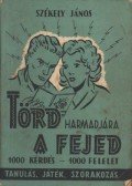 Székely János - Törd harmadjára a fejed