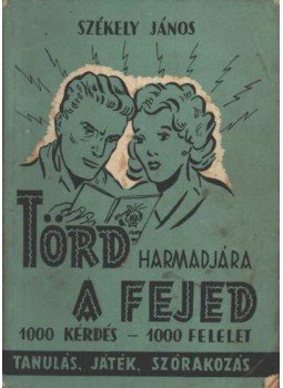 Székely János - Törd harmadjára a fejed Székely János - Törd harmadjára a fejed, Budapest 1960 antikvár könyv