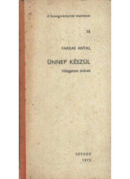 Farkas Antal - Ünnep készül Farkas Antal - Ünnep készül, Szeged 1975 antikvár könyv