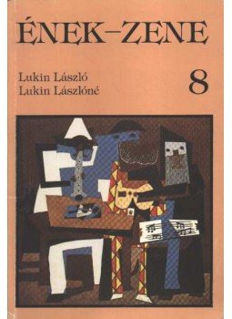Lukin László, Lukin Lászlóné - Ének-zene 8. Lukin László, Lukin Lászlóné - Ének-zene 8., Budapest 1993 antikvár könyv