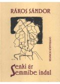 Rákos Sándor - Senki úr semmibe indul