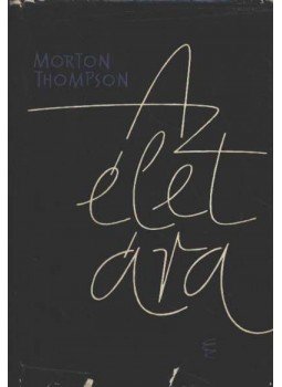 Thompson, Morton - Az élet ára Thompson, Morton - Az élet ára, Budapest 1962 antikvár könyv