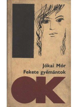 Jókai Mór - Fekete gyémántok I-II. (egy kötetben) Jókai Mór - Fekete gyémántok I-II. (egy kötetben), Budapest 1967 antikvár könyv