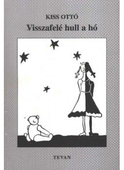 Kiss Ottó - Visszafelé hull a hó Kiss Ottó - Visszafelé hull a hó, 1997 antikvár könyv