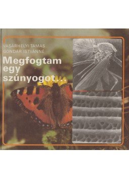 Vásárhelyi Tamás, Gondár Istvánné - Megfogtam egy szúnyogot Vásárhelyi Tamás, Gondár Istvánné - Megfogtam egy szúnyogot, Budapest 1987 antikvár könyv