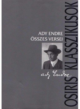 Ady Endre - Ady Endre összes versei Ady Endre - Ady Endre összes versei, Budapest 2006 antikvár könyv