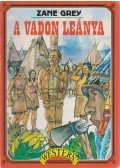 Zane Grey - A vadon leánya