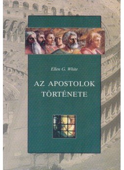 White, Ellen G. - Az apostolok története White, Ellen G. - Az apostolok története, 0 antikvár könyv