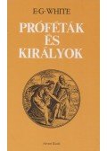 White, Ellen G. - Próféták és királyok
