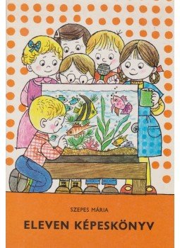 Szepes Mária - Pöttyös Panni - Eleven képeskönyv Szepes Mária - Pöttyös Panni - Eleven képeskönyv, Budapest 1982 antikvár könyv