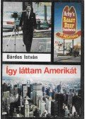 Bárdos István - Így láttam Amerikát