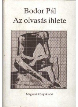 Bodor Pál - Az olvasás ihlete Bodor Pál - Az olvasás ihlete, Budapest 1988 antikvár könyv