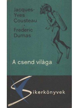 Jacques-Yves Cousteau, Fredric Dumas - A csend világa Jacques-Yves Cousteau, Fredric Dumas - A csend világa, Budapest 1963 antikvár könyv