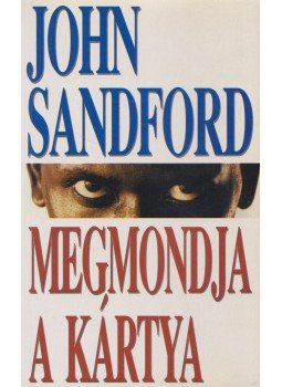John Sandford - Megmondja a kártya John Sandford - Megmondja a kártya, Budapest 1997 antikvár könyv